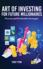 Image for Art of Investing for Future Millionaires : Proven and Profitable Strategies