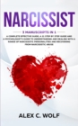 Image for Narcissist : 3 Manuscripts in 1 - A Complete Effective Guide, A 21 Step by Step Guide and A Psychologist&#39;s Guide To Understanding And Dealing With A Range Of Narcissistic Personalities