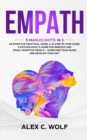 Image for Empath : 3 Manuscripts in 1 - An Effective Practical Guide, A 21 Step by Step Guide, A Psychologist&#39;s Guide for Empaths and Highly Sensitive People - Overcome Your Fears and Develop Your Gift