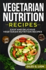 Image for Vegetarian Nutrition Recipes : Easy and Delicious Vegetarian Nutrition Recipes