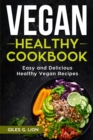 Image for Vegan Healthy Cookbook : Easy and Delicious Healthy Vegan Recipes