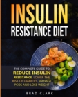 Image for Insulin Resistant Diet : The Complete Guide to Reduce Insulin Resistance, Lower the Risk of Diabetes, Manage PCOS, and Lose Weight