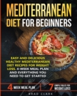 Image for Mediterranean Diet for Beginners : Easy and Delicious Healthy Mediterranean Diet Recipes for Weight Loss. 4-Week Meal Plan. Everything You Need to Get Started