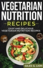 Image for Vegetarian Nutrition Recipes : Easy and Delicious Vegetarian Nutrition Recipes