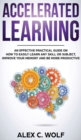 Image for Accelerated Learning : An Effective Practical Guide on How to Easily Learn Any Skill or Subject, Improve Your Memory, and Be More Productive