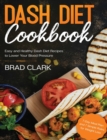Image for Dash Diet Cookbook : Easy and Healthy Dash Diet Recipes to Lower Your Blood Pressure. 7-Day Meal Plan and 7 Simple Rules for Weight Loss