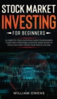 Image for Stock Market Investing for Beginners : A Complete Stock Investing Guide for Beginners to Become a Profitable Investor, Make Money in Stock and Start Creating your Passive Income