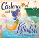 Image for Cadence and kittenfish  : a mermaid tale
