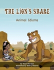 Image for The Lion&#39;s Share : Animal Idioms (A Multicultural Book)