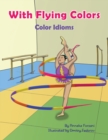 Image for With Flying Colors : Color Idioms (A Multicultural Book)