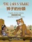 Image for The Lion&#39;s Share - English Animal Idioms (Simplified Chinese-English)