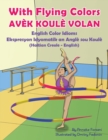 Image for With Flying Colors - English Color Idioms (Haitian Creole-English) : Avek Koule Volan