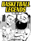 Image for Basketball Legends : The Stories Behind The Greatest Players in History - Coloring Book for Adults &amp; Kids