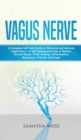 Image for Vagus Nerve : A Complete Self Help Guide to Stimulate and Activate Vagal Tone - A Self Healing Exercises to Reduce Chronic Illness, PTSD, Anxiety, Inflammation, Depression, Trauma, and Anger