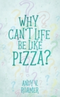 Image for Why Can&#39;t Life Be Like Pizza?