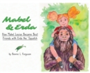 Image for Mabel &amp; Erda : How Mabel Louise Became Best Friends with Erda the &#39;Squatch