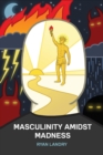 Image for Masculinity Amidst Madness
