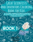 Image for Great Scientists and Inventors Coloring Book for Kids : 35 coloring drawings of famous scientists and inventors with information about them. Learn while coloring!