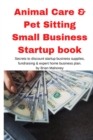 Image for Animal Care &amp; Pet Sitting Small Business Startup book