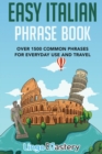 Image for Easy Italian Phrase Book : Over 1500 Common Phrases For Everyday Use And Travel
