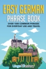 Image for Easy German Phrase Book : Over 1500 Common Phrases For Everyday Use And Travel