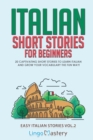 Image for Italian Short Stories for Beginners Volume 2 : 20 Captivating Short Stories to Learn Italian &amp; Grow Your Vocabulary the Fun Way!