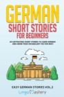 Image for German Short Stories for Beginners : 20 Captivating Short Stories to Learn German &amp; Grow Your Vocabulary the Fun Way!