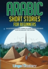Image for Arabic Short Stories for Beginners : 20 Captivating Short Stories to Learn Arabic &amp; Increase Your Vocabulary the Fun Way!