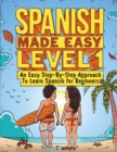Image for Spanish Made Easy Level 1 : An Easy Step-By-Step Approach To Learn Spanish for Beginners (Textbook + Workbook Included)