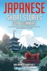 Image for Japanese Short Stories for Beginners : 20 Captivating Short Stories to Learn Japanese &amp; Grow Your Vocabulary the Fun Way!