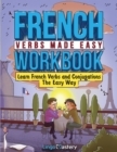 Image for French Verbs Made Easy Workbook : Learn Verbs and Conjugations The Easy Way