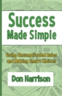 Image for Success Made Simple : Using Uncomplicated Rules and Making Smart Choices