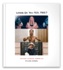 Image for When Do You Feel Free? : Voices Across America
