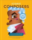 Image for Iconic composers  : a celebration of music&#39;s extraordinary composers