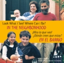 Image for Look What I See! Where Can I Be? in the Neighborhood / ¡Mira Lo Que Veo! ¿Donde Crees Que Estoy? En El Barrio