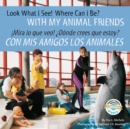 Image for Look What I See! Where Can I Be? With My Animal Friends / ãMira Lo Que Veo! +Dónde Crees Que Estoy? Con Mis Amigos Los Animales