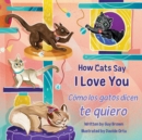 Image for How Cats Say I Love You / C?mo Los Gatos Dicen Te Quiero
