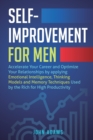 Image for Self-Improvement for Men : Accelerate Your Career and Optimize Your Relationships by applying Emotional Intelligence, Thinking Models and Memory Techniques Used by the Rich for High Productivity