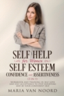 Image for Self Help for Women : Self-Esteem, Confidence and Assertiveness (3 in 1) Workbook and Training in Self-Love and Self-Acceptance to Stop Doubting and be Your Confident Self
