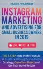 Image for Instagram Marketing and Advertising for Small Business Owners in 2019 : The 5 Step Insta-Profit Formula to Create a Winning Social Media Strategy, Grow Your Brand and Get Real-World Results