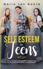 Image for Self Esteem For Teens : Six proven methods for building confidence and achieving success in dating and relationships