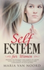 Image for Self Esteem for Women : Proven Techniques and Habits to Grow Your Self-Esteem, Assertiveness and Confidence in Just 60 Days