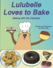 Image for Lulubelle Loves to Bake : Baking with the Alphabet: A Big Shoe Bears and Friends Adventure