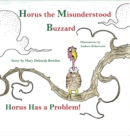 Image for Horus, The Misunderstood Buzzard and Friends : Horus Has a Problem.