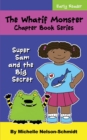 Image for The Whatif Monster Chapter Book Series : Super Sam and the Big Secret