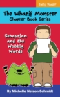 Image for The Whatif Monster Chapter Book Series : Sebastian and the Wobbly Words