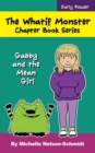 Image for The Whatif Monster Chapter Book Series : Gabby and the Mean Girl