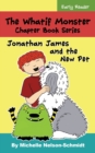 Image for The Whatif Monster Chapter Book Series : Jonathan James and the New Pet