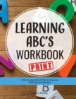Image for Learning ABC&#39;s Workbook - Print : Tracing and activities to help your child learn print uppercase and lowercase letters
