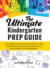 Image for The Ultimate Kindergarten Prep Guide : A complete resource guide with fun and educational activities to prepare your preschooler for kindergarten